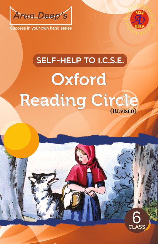 Arun Deep’s Self-Help to I.C.S.E. Oxford Reading Circle English For Class 6 [Revised Edition] - Latest for 2025-26 Session (Based on Latest ICSE Syllabus)