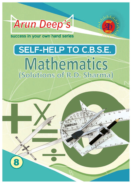 Arundeep's Self Help to CBSE Mathematics By R.D Sharma For Class 8 - Latest for 2025-26 Session (BASED ON LATEST CBSE SYLLABUS)