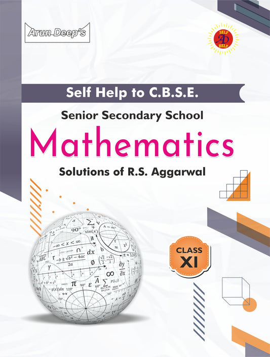 Arundeep's Self Help to CBSE Mathematics (RS Aggarwal) For Class 11 - Latest for 2025-26 Session