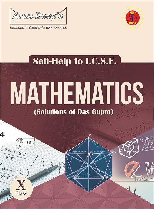 Arundeep's Self Help to ICSE Mathematics For Class 10 (Solutions of Das Gupta, Bharati Bhawan) for 2025-26 Edition - (Based on Latest ICSE Syllabus)