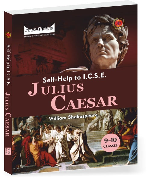 Arundeep's Self Help to ICSE Julius Caesar By William Shakespeare Class 9&10 - Latest for 2025-26 Session (Based on Latest ICSE Syllabus)