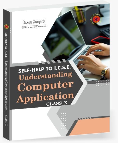 Arundeep's Self Help to ICSE Understanding Computer Application For Class 10 - Latest for 2025-26 Session. Paperback