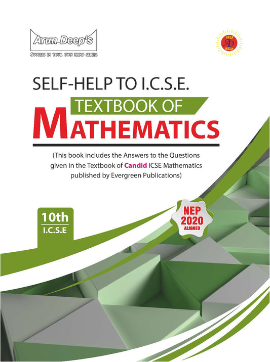 Arundeep’s Self-Help to I.C.S.E. A Textbook of Candid Mathematics for Class 10 (Published By Evergreen Publications) - Latest for 2026 Examinations