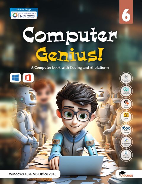 Orange Computer Genius! (Ver.2.1) For Class 6 - A Computer book with Coding and AI platform (Windows 10 MS Office 2016 I Foundational Stage (NCF 2023)