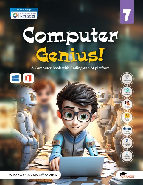 Orange Computer Genius! (Ver.2.1) For Class 7 - A Computer book with Coding and AI platform (Windows 10 MS Office 2016 I Foundational Stage (NCF 2023)