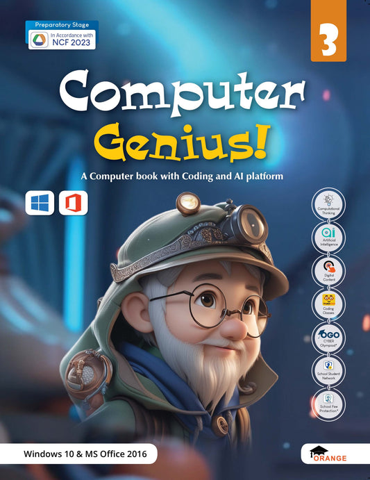 Orange Computer Genius! (Ver.2.1) For Class 3 - A Computer book with Coding and AI platform (Windows 10 MS Office 2016 I Foundational Stage (NCF 2023)