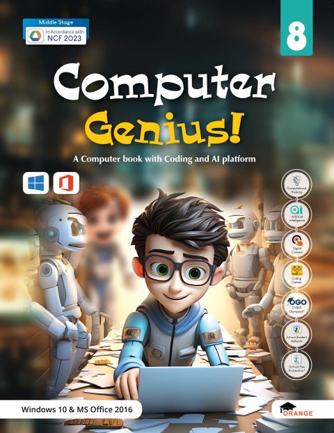 Orange Computer Genius! (Ver.2.1) For Class 8 - A Computer book with Coding and AI platform (Windows 10 MS Office 2016 I Foundational Stage (NCF 2023)