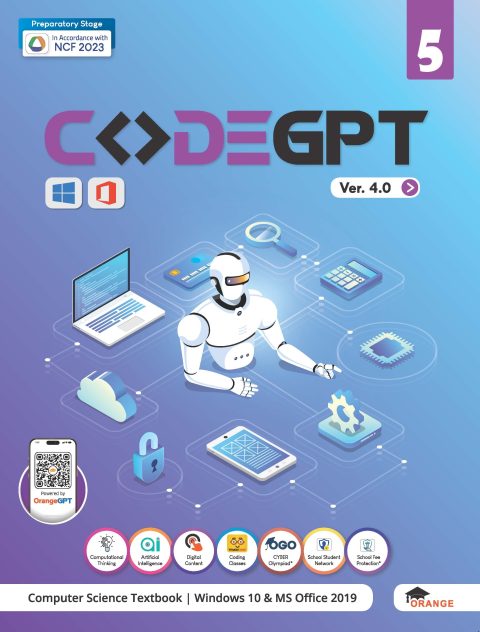 Orange CODEGPT (Ver.4.0) For Class 5 - Computer Science Textbook I Windows 10 & MS Office 2019 I Preparatory Stage (In Accordance with NCF 2023)