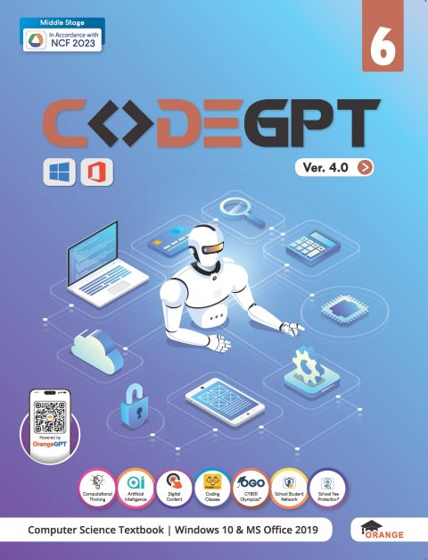 Orange CODEGPT (Ver.4.0) For Class 6 - Computer Science Textbook I Windows 10 & MS Office 2019 I Preparatory Stage (In Accordance with NCF 2023)