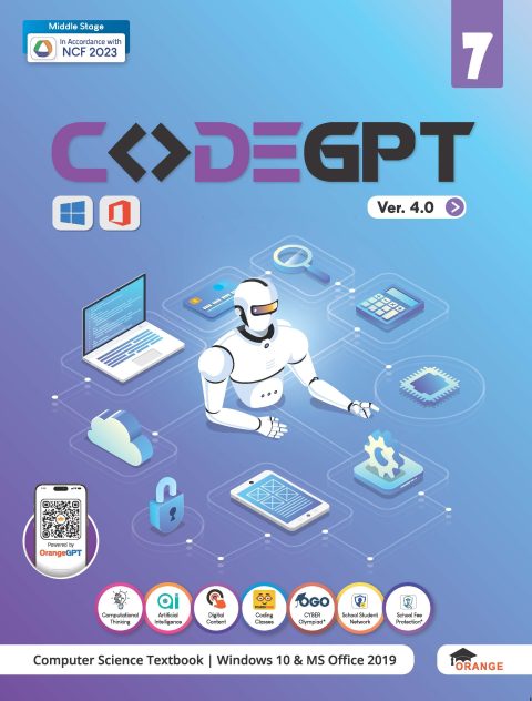 Orange CODEGPT (Ver.4.0) For Class 7 - Computer Science Textbook I Windows 10 & MS Office 2019 I Preparatory Stage (In Accordance with NCF 2023)