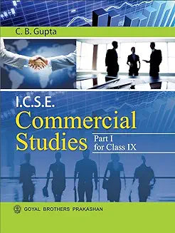 Goyal ICSE Commercial Studies for Class 9 - Latest for 2024-25 Session