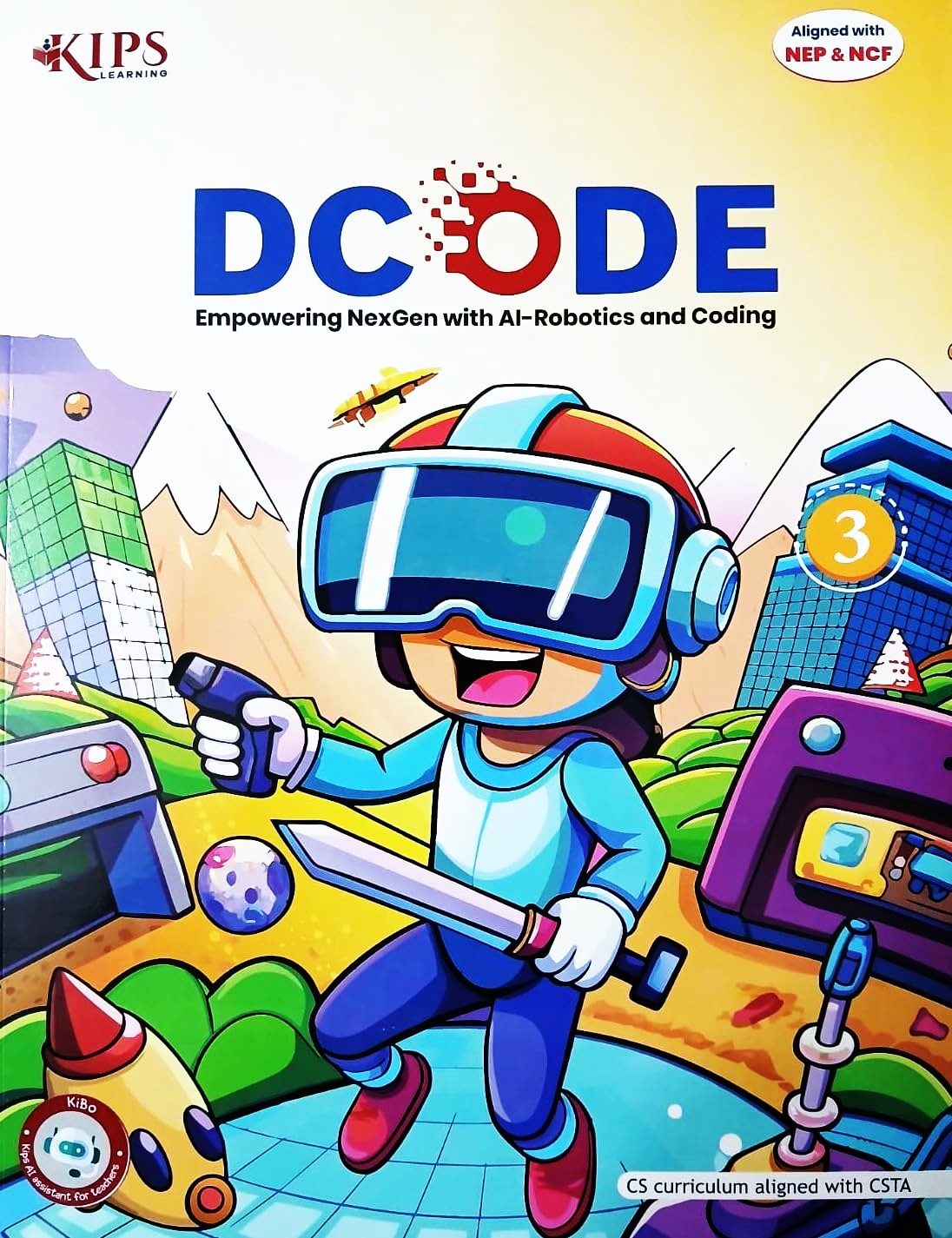 KIPS - D CODE (Empowering NexGen with AI-Robotics and Coding) for class 3 - CS Curriculum aligned with CSTA - Aligned with NEP & NCF