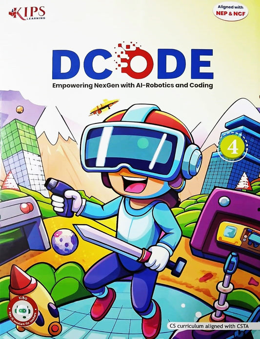 KIPS - D CODE (Empowering NexGen with AI-Robotics and Coding) for class 4 - CS Curriculum aligned with CSTA - Aligned with NEP & NCF
