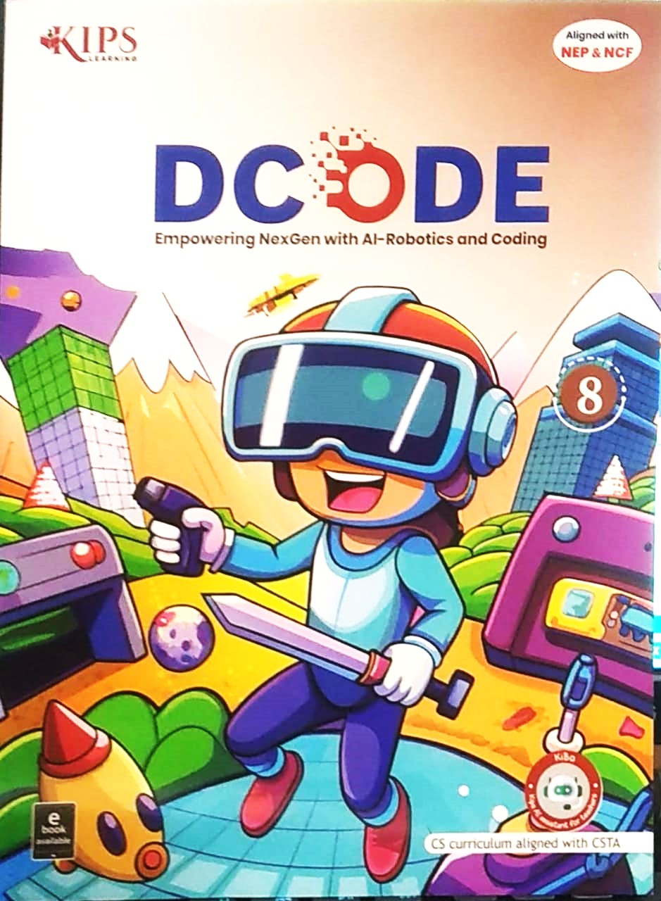 KIPS - D CODE (Empowering NexGen with AI-Robotics and Coding) for class 8 - CS Curriculum aligned with CSTA - Aligned with NEP & NCF