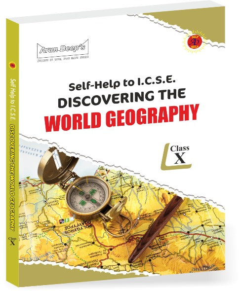 Arundeep's Self Help to ICSE Discovering the World Geography Class 10 - Latest for 2025-26 Session (Based on Latest ICSE Syllabus)