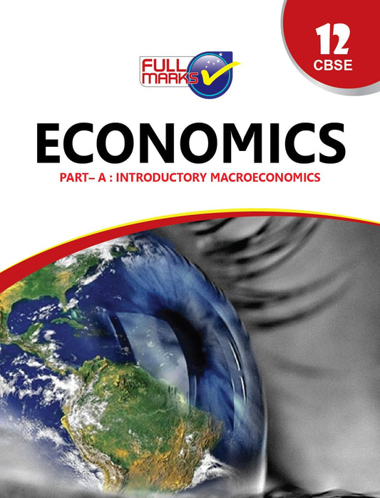 Full Marks CBSE Economics Part I (Introductory Macro Economics) For Class 12 - Latest for 2024-25 Session