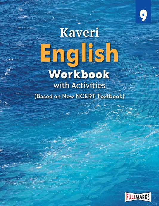 Full Marks CBSE Kaveri English Workbook with Activities for Class 9 _ Based on New NCERT Textbook _ Latest for 2026 Examination