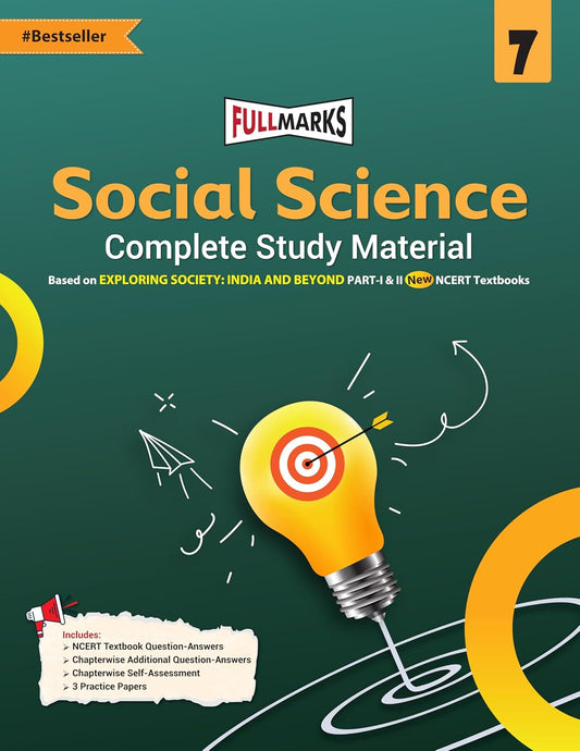Full Marks CBSE Social Science (Complete Study Material) For Class 7 - Based on NEW NCERT Textbook Full Marks CBSE Social Science (Complete Study Material) For Class 7 - Based on NEW NCERT Textbook EXPLORING SOCIETY: INDIA AND BEYOND Part 1 & 2
