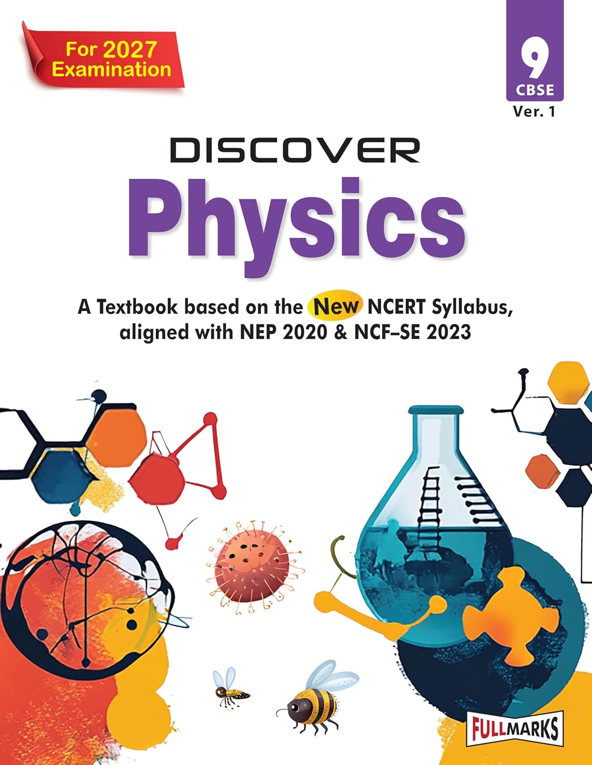 Full Marks Discover Physics, Chemistry and Biology Textbook for Class 9 (Ver.1) - Set of 3 Books - A Textbook based on the New NCERT Syllabus, aligned with NEP 2020 & NCF-SE 2023