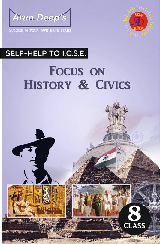 Arundeep's Self Help to ICSE Focus On History & Civics for Class 8 - Latest Edition 2025-26 Session (Based on Latest ICSE Syllabus)