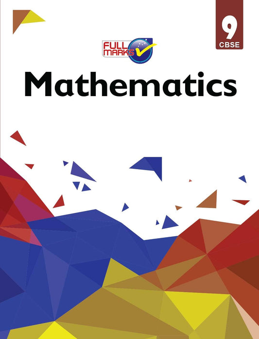 Full Marks Guide Mathematics Class 9 CBSE Support Book. Latest for 2025 Examination.