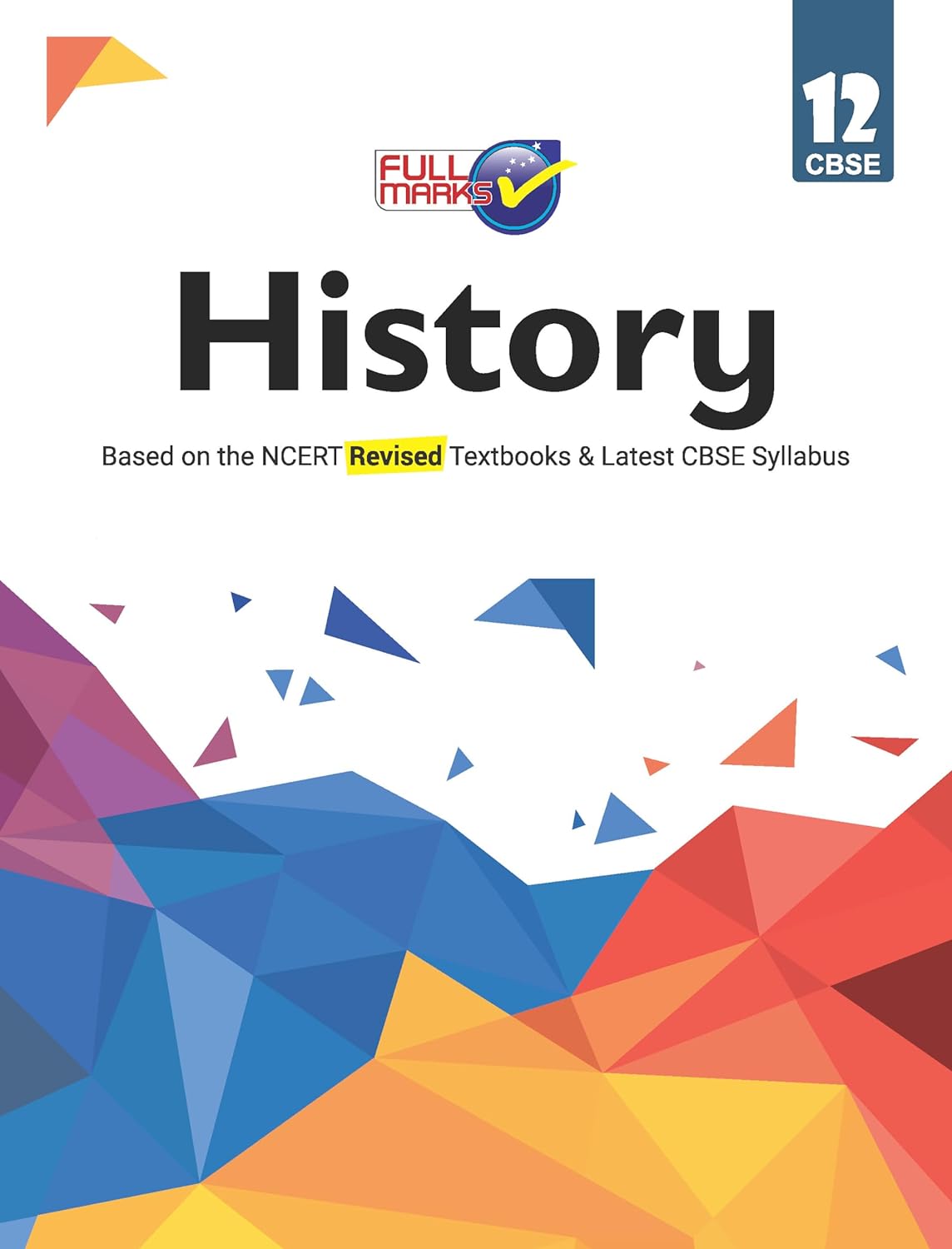 Full Marks Guide History Class 12 CBSE Support Book. Latest for 2025 Examination.
