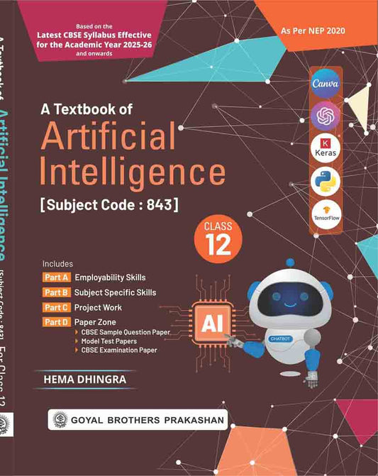 Goyal A Textbook of Artificial Intelligence By Hema Dhingra for Class 12 (Subject code 843) - As per NEP 2020 - for Academic Year 2025-26 and Onward)