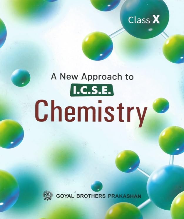 Goyal ICSE A New Approach to Chemistry for Class 10 - Latest for 2025-26 Session