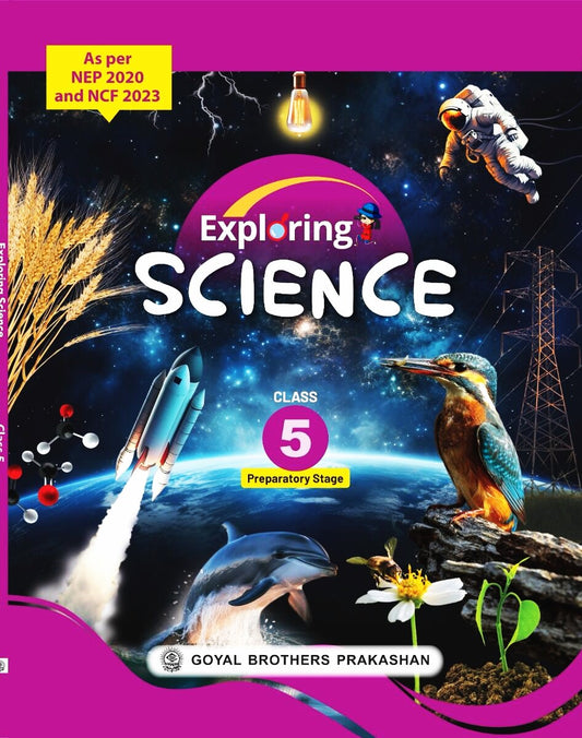 Goyal - Exploring Science for Class 5 - As Per NEP 2020 and NCF 2023
