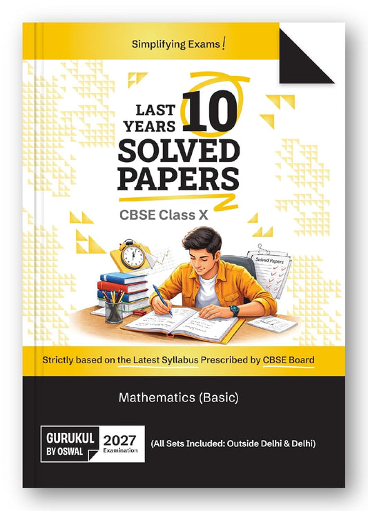 Oswal Gurukul CBSE Last 10 Years Solved Papers Mathematics (Basic) For Class 10 - Latest for 2027 Examination