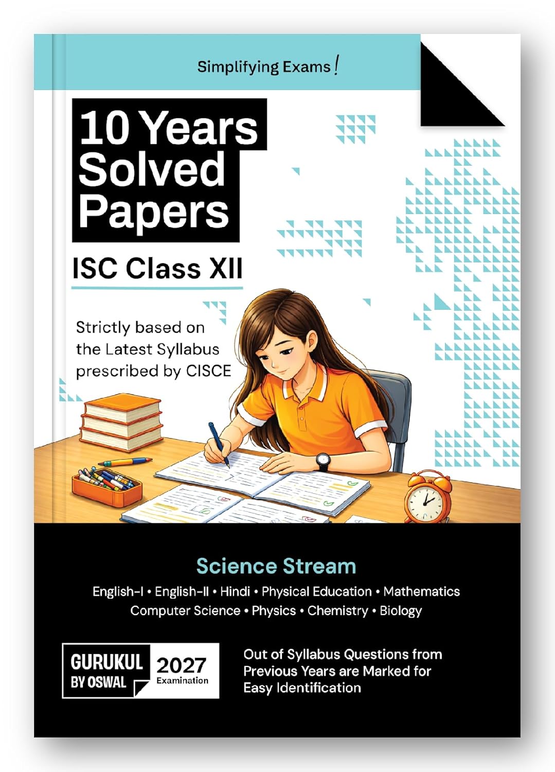 Oswal Gurukul ISC 10 Years Solved Papers Science Stream for Class 12 - Latest for 2027 Examination