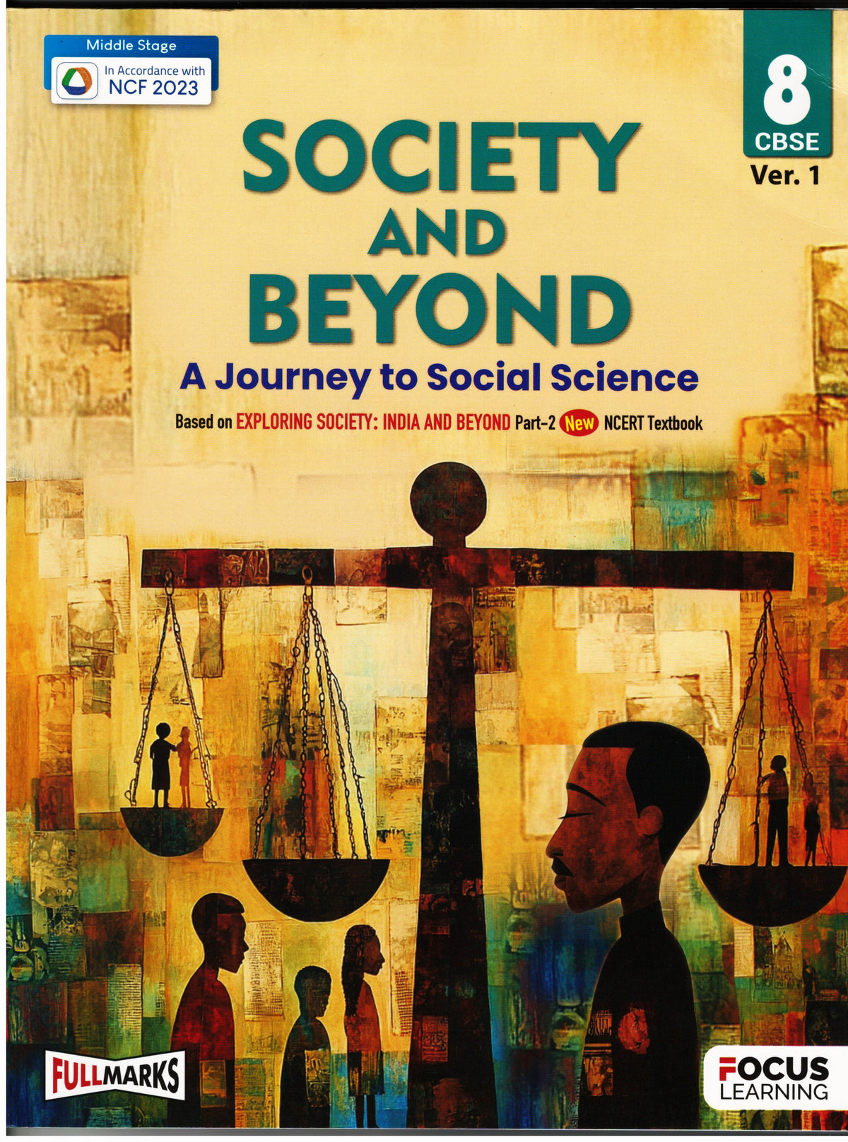 Focus Learning (FM) CBSE Society and Beyond - A Journey to Social Science for Class 8 Ver. 1 - Based on New NCERT Textbook Exploring Society: India and Beyond Part 2