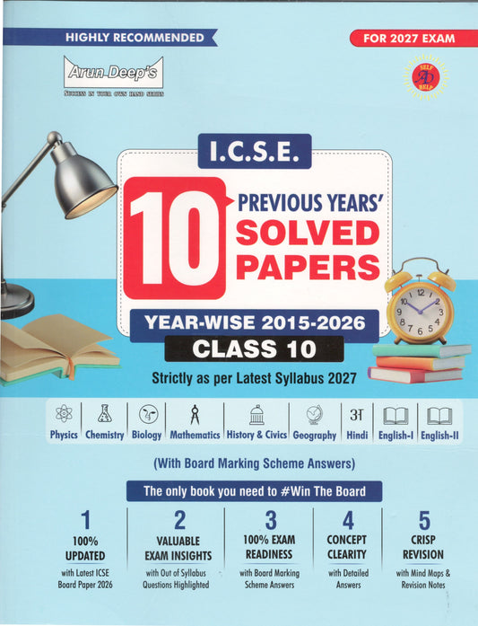 Arun Deep's I.C.S.E. 10 Previous Year's Solved Papers - Year-Wise 2015 to 2026 for for Class 10 - Strictly as per Latest syllabus 2027 (With Board Making Scheme Answers) - Latest for 2027 Examination