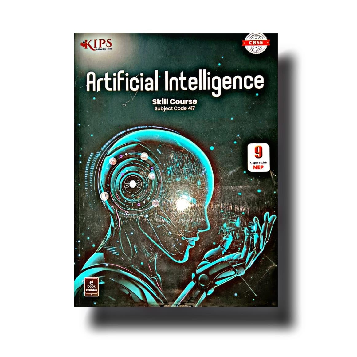 KIPS Artificial Intelligence Skill Course for Class 9 (Subject Code 417) - Latest for 2026 Session. Paperback