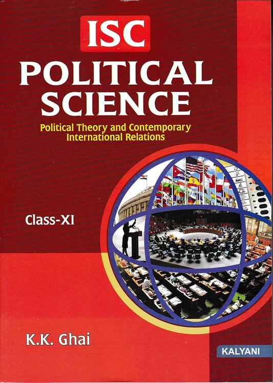 Kalyani ISC Political Science "Political Theory and Contemporary International Relations" for Class 11  By K.K. Ghai - Latest for 2025-26 Session (Paperback)