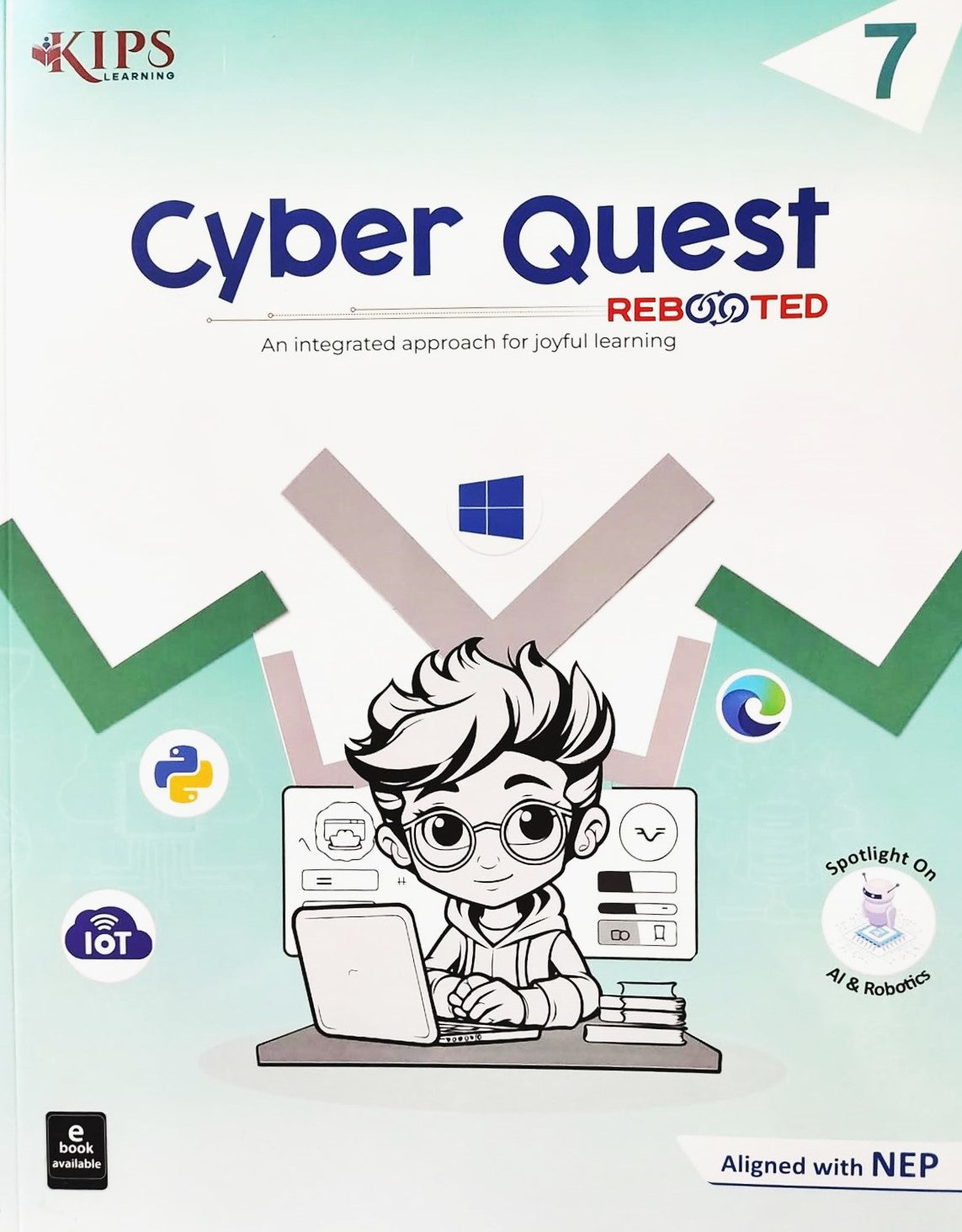 KIPS - Cyber Quest Rebooted for class 7 _ An Integrated approach for joyful learning - Aligned with NEP