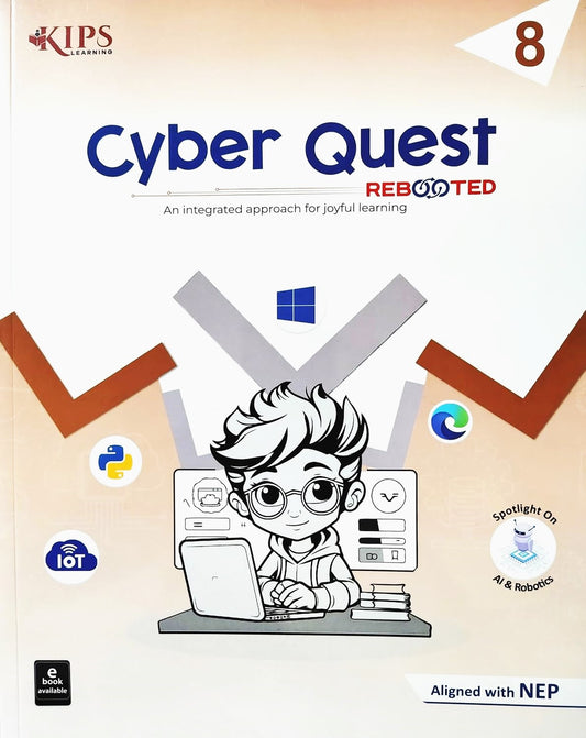 KIPS - Cyber Quest Rebooted for class 8 _ An Integrated approach for joyful learning - Aligned with NEP