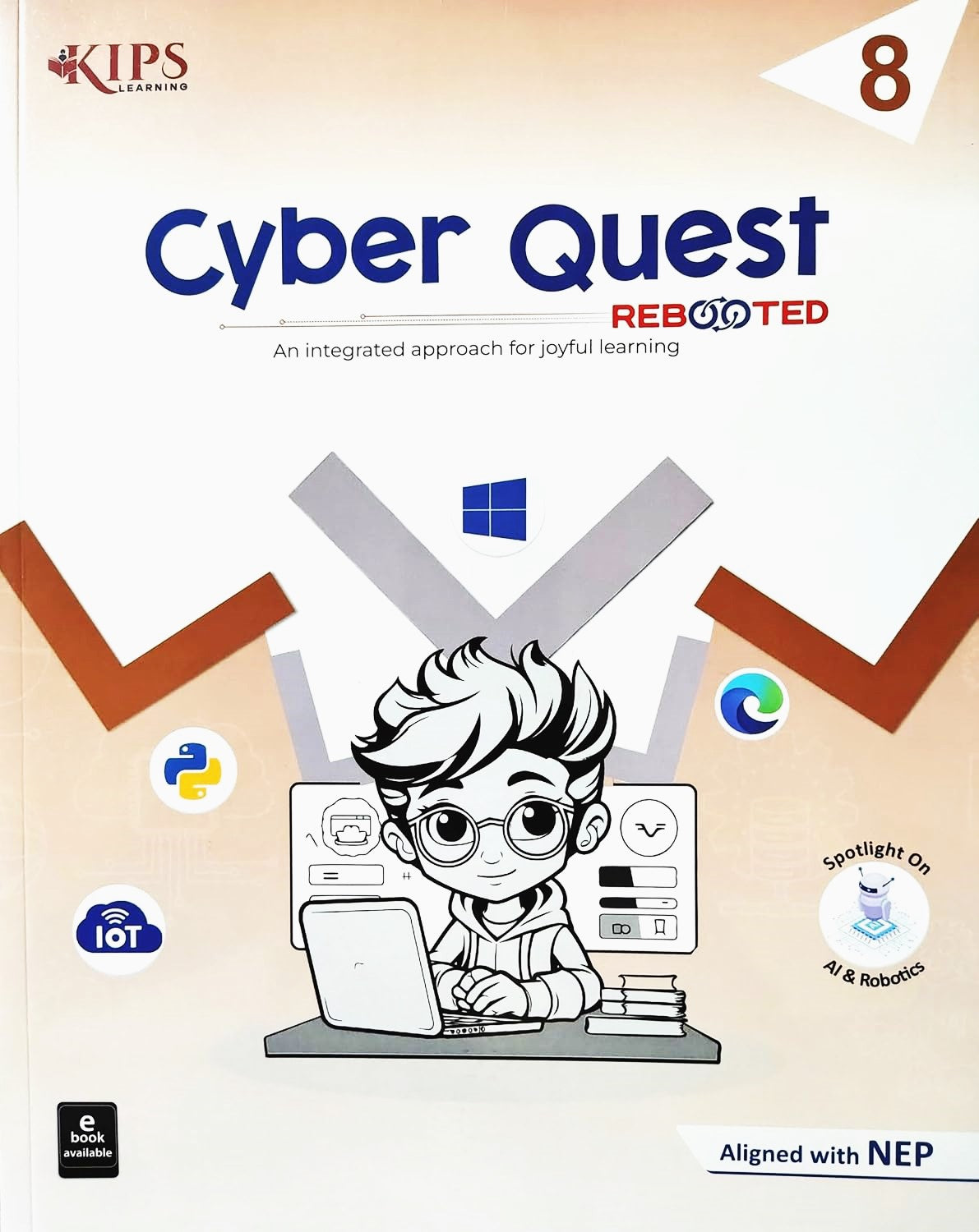 KIPS - Cyber Quest Rebooted for class 8 _ An Integrated approach for joyful learning - Aligned with NEP