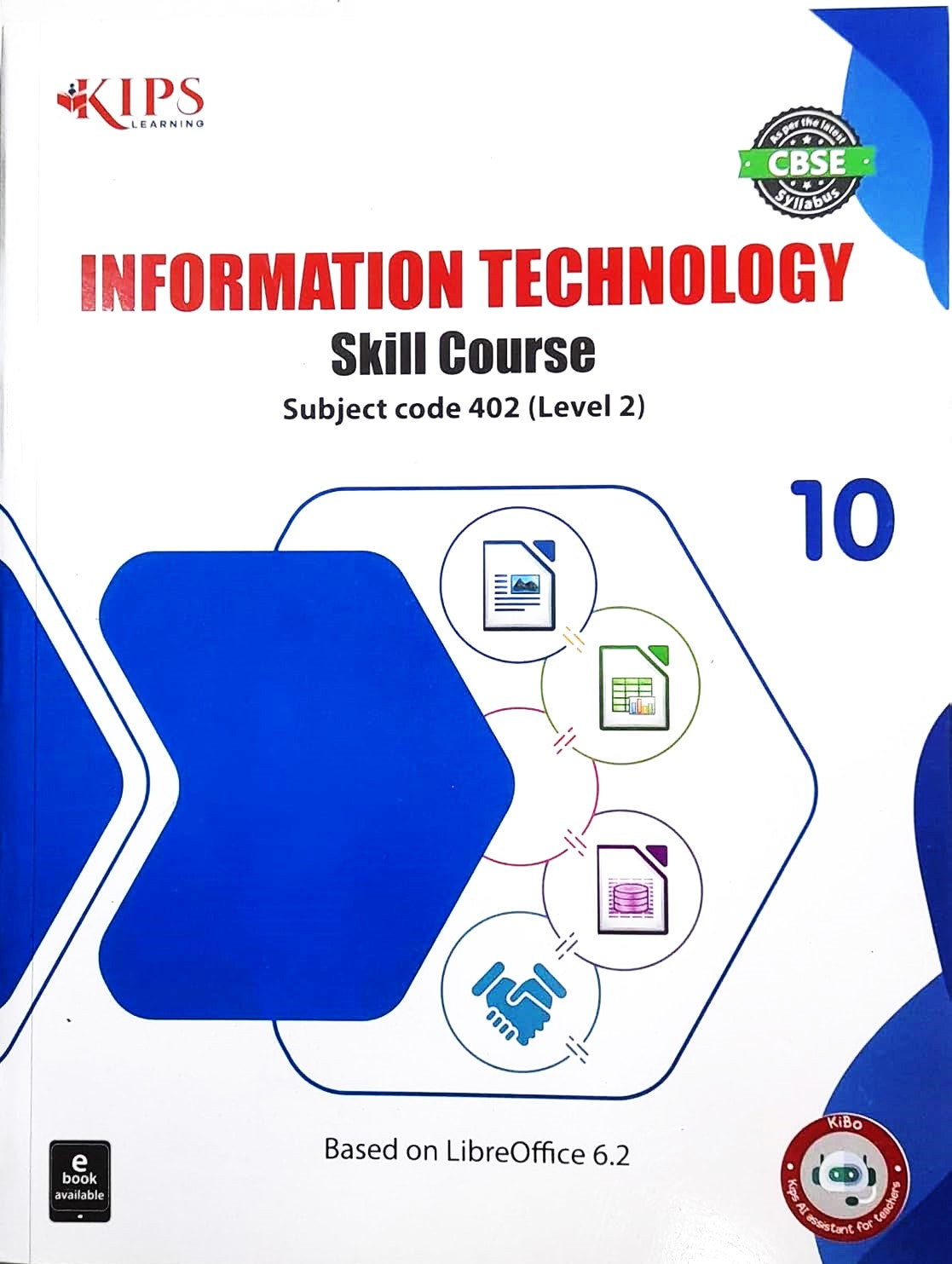 KIPS Information Technology Skill Course for Class 10 (Subject Code 402 (Level 2)) _ Based on LibreOffice 6.2 - Latest for 2026 Session. Paperback
