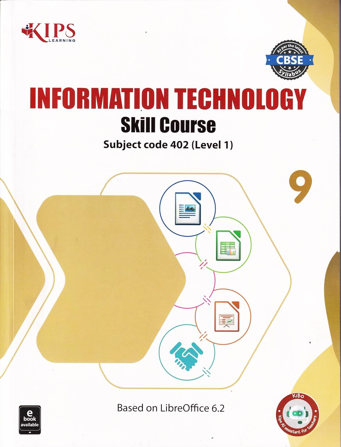 KIPS Information Technology Skill Course for Class 9 (Subject Code 402 (Level 1)) _ Based on LibreOffice 6.2 - Latest for 2026 Session. Paperback