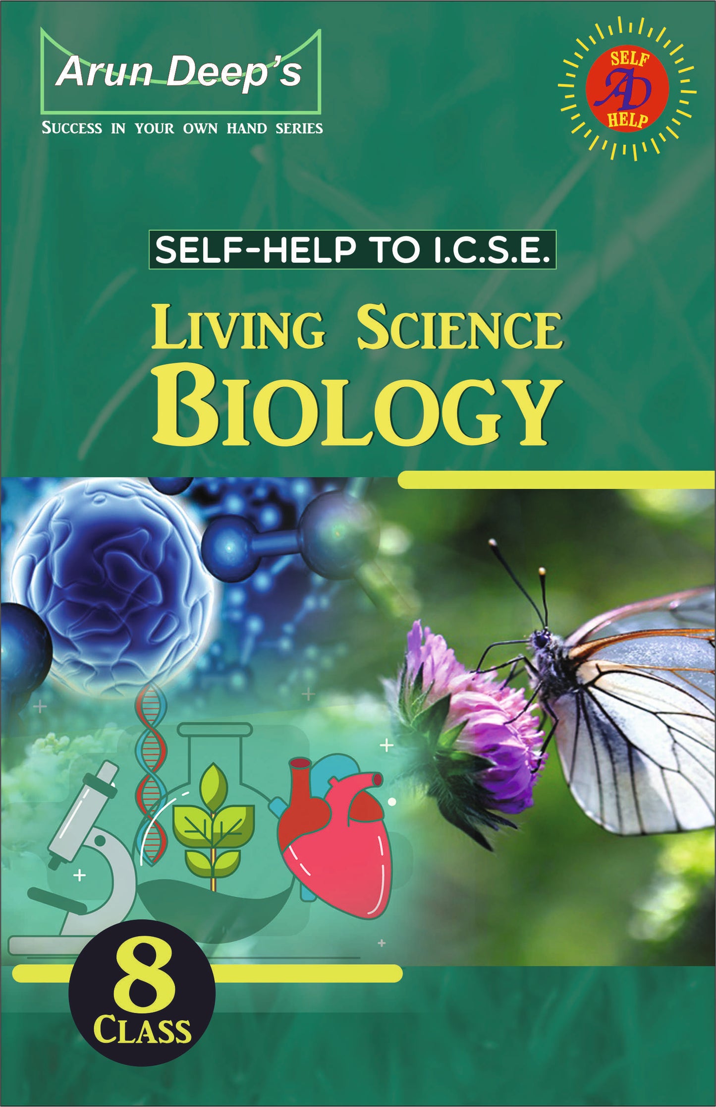 Arundeep’s Self-Help to I.C.S.E. Living Science Biology, Chemistry and Physics For Class 8 - Set of 3 Books - Latest for 2026 Session (Based on Latest ICSE Syllabus)