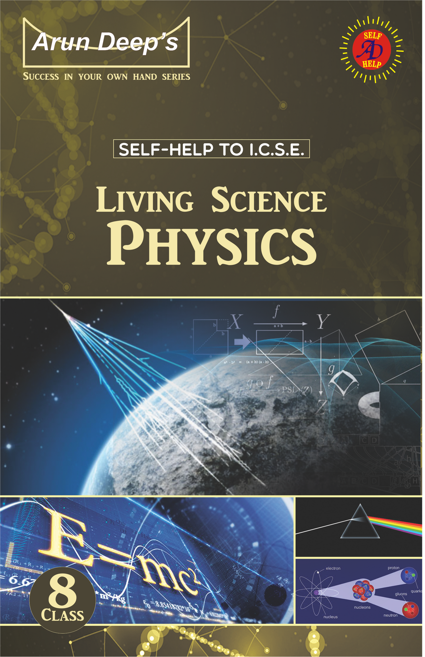 Arundeep’s Self-Help to I.C.S.E. Living Science Biology, Chemistry and Physics For Class 8 - Set of 3 Books - Latest for 2026 Session (Based on Latest ICSE Syllabus)