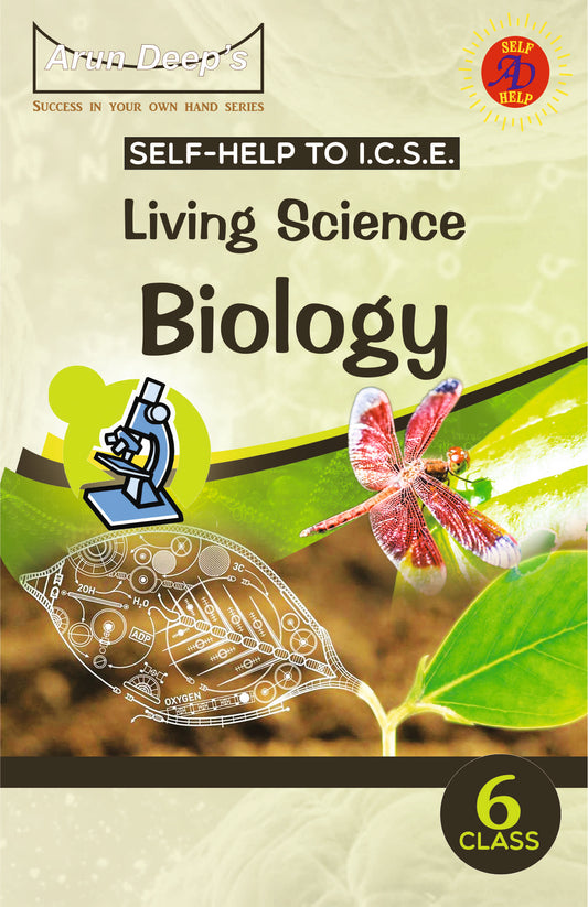 Arun Deep’s Self-Help to I.C.S.E. Living Science Biology For Class 6 - Latest for 2025-26 Session (Based on Latest ICSE Syllabus)