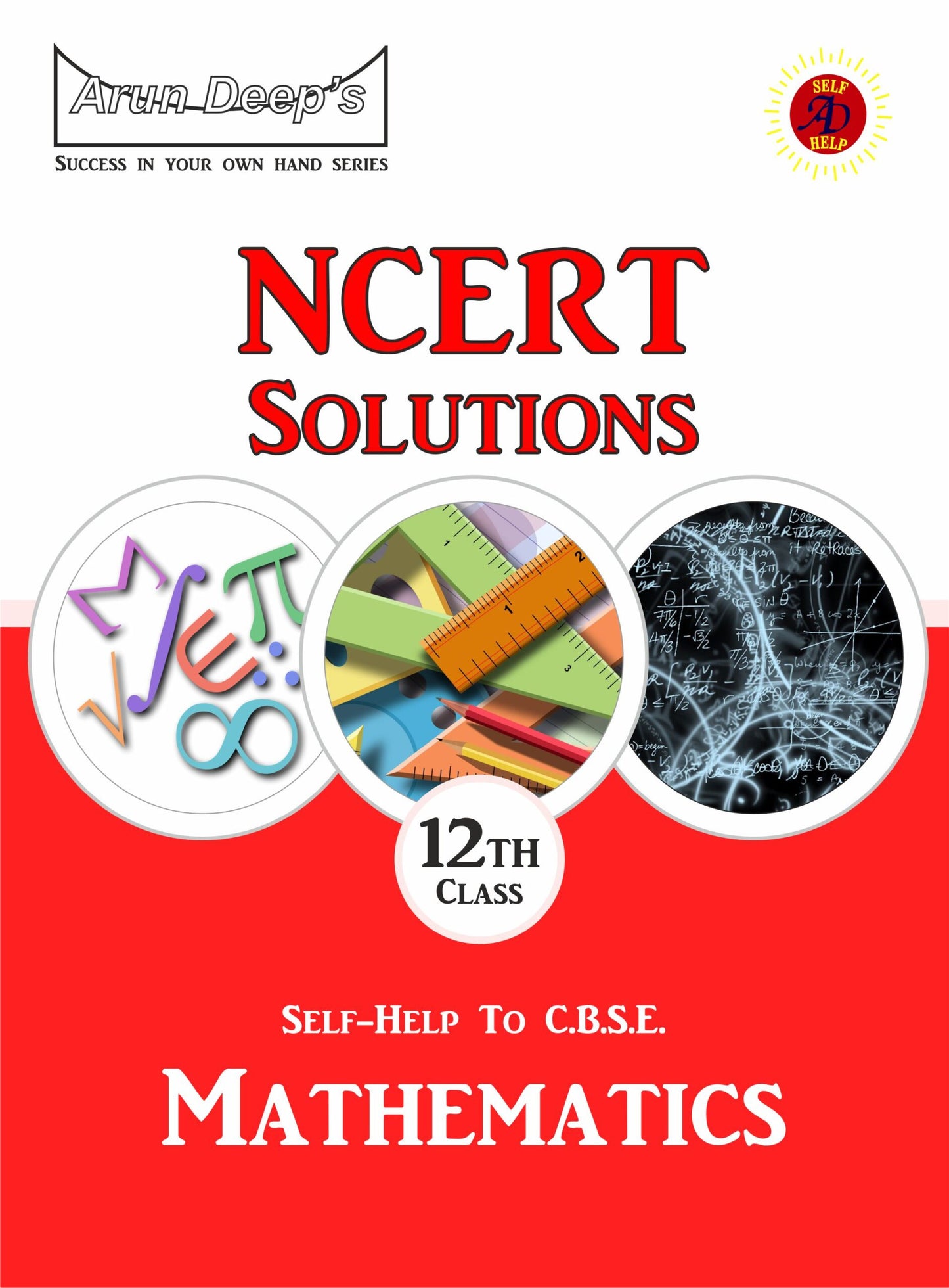 Arundeep's Self Help to CBSE NCERT Solution Mathematics For Class 12- Latest for 2025-26 Session (Based on Latest CBSE Syllabus)