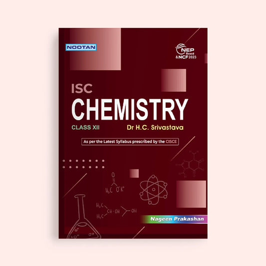 Nootan ISC Chemistry Class 12 by Dr. H.C. Srivastava - Latest for 2026-27 Session. As per the latest syllabus prescribed by the CISCE