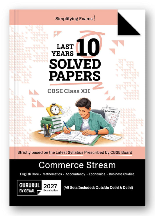Oswal Gurukul CBSE Last 10 Years Solved Papers Commerce Stream For Class 12 - Latest for 2027 Examination