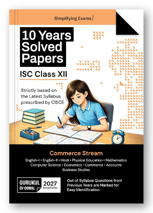 Oswal Gurukul ISC 10 Years Solved Papers Commerce Stream For Class 12 - Latest for 2027 Examination