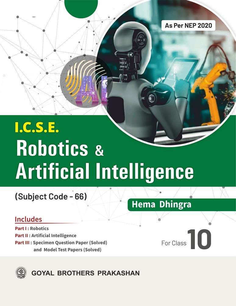 Goyal I.C.S.E. Robotics and Artificial Intelligence Class 10 - Latest for 2026 Examination