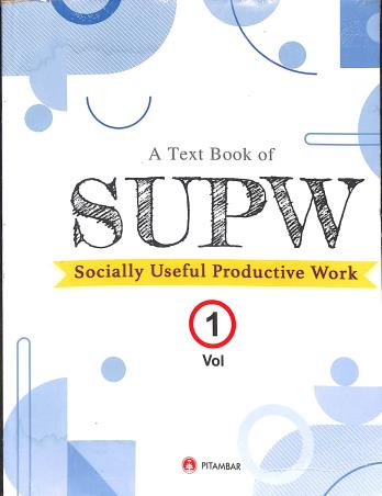 A Textbook of SUPW Vol. 1 - Pitambar Publishing