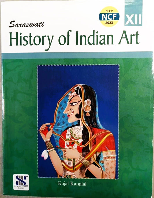 Saraswati CBSE History of Indian Art By Kajal Kanjilal For Class 12 - Latest for 2025-26 Session. Paperback